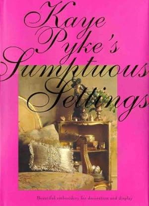 Seller image for Kaye Pyke's Sumptuous Settings for sale by WeBuyBooks