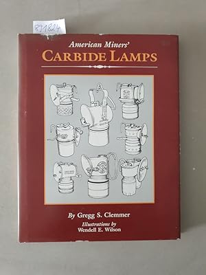 Seller image for American Miners Carbide Lamps: A Collector's Guide to American Carbide Mine Lighting : for sale by Versand-Antiquariat Konrad von Agris e.K.