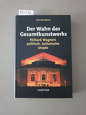 Bild des Verkufers fr Der Wahn des Gesamtkunstwerks: Richard Wagners politisch-sthetische Utopie : zum Verkauf von Versand-Antiquariat Konrad von Agris e.K.