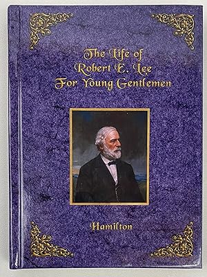 The Life of Robert E. Lee for Young Gentlemen