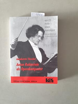 Bild des Verkufers fr Anton Rubinstein als Opernkomponist : zum Verkauf von Versand-Antiquariat Konrad von Agris e.K.