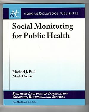 Social Monitoring for Public Health (Synthesis Lectures on Information Concepts, Retrieval, and S...