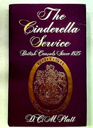 Image du vendeur pour Cinderella Service: British Consuls Since 1825 mis en vente par WeBuyBooks