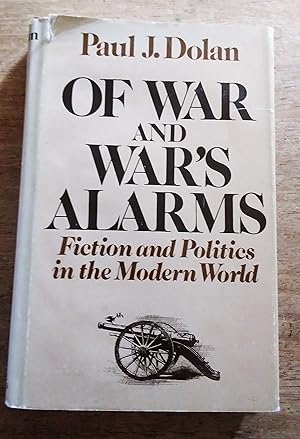 Seller image for Of War and War's Alarms - Fiction and Politics in the Modern World for sale by Boobooks