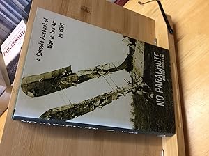 Imagen del vendedor de No Parachute: A Classic Account of War in the Air in WWI a la venta por Zulu Books