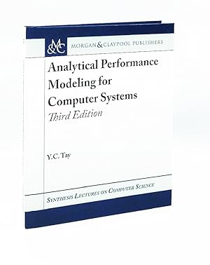 Analytical Performance Modeling for Computer Systems: Third Edition (Synthesis Lectures on Comput...