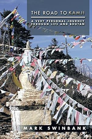 Seller image for The Road to Kamji: A Very Personal Journey Through Life and Bhutan for sale by WeBuyBooks