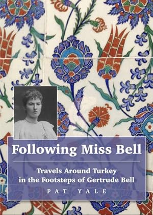 Imagen del vendedor de Following Miss Bell : Travels Around Turkey in the Footsteps of Gertrude Bell a la venta por GreatBookPrices