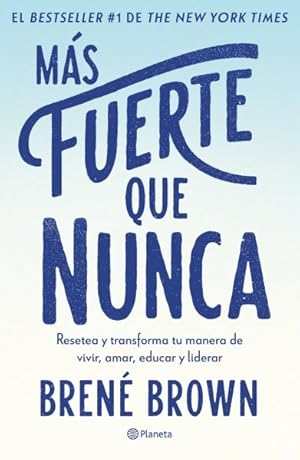 Imagen del vendedor de Ms fuerte que nunca/ Rising Strong : Reserva y transforma tu manera de vivir, amar, educar y liderar/ How the Ability to Reset Transforms the Way We Live, Love, Parent, and Lead -Language: Spanish a la venta por GreatBookPrices