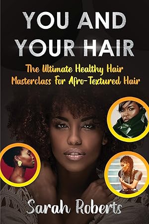 Seller image for You and Your Hair: The Ultimate Healthy Hair Masterclass for Afro Textured Hair for sale by Redux Books