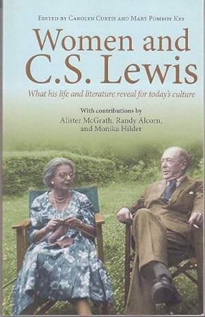 Women and C. S. Lewis: What His Life and Literature Reveal for Today's Culture [SIGNED. 1st Edition]