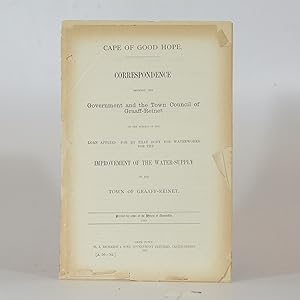 Seller image for Government Blue Book - Correspondence between the Government and the Town Council of Graaff-Reinet on the Subject of the Loan Applied for by that body for the Waterworks fro the Improvement of the Water-Supply for sale by Quagga Books ABA ; ILAB