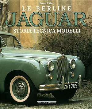 Seller image for Le berline Jaguar. Storia, tecnica, modelli. Ediz. illustrata for sale by Messinissa libri