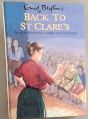 Imagen del vendedor de Back to St Clare's ; containing The Second Form at St. Clare's / Claudine and St. Clare's / Fifth Formers of St. Clare's a la venta por Chapter 1
