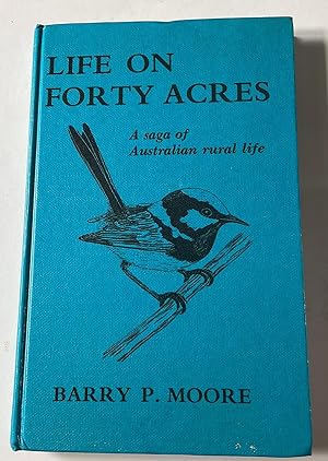 Bild des Verkufers fr Life on Forty Acres : A saga of Australian Rural Life zum Verkauf von Elder Books
