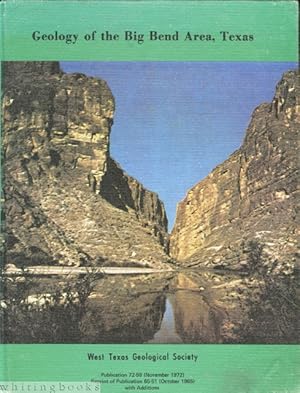 Geology of the Big Bend Area, Texas : Field Trip Guidebook with Road Log and Papers on Natural Hi...