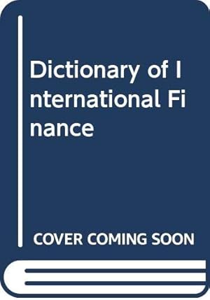 Bild des Verkufers fr Dictionary of International Finance zum Verkauf von WeBuyBooks