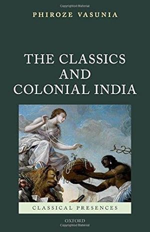 Image du vendeur pour The Classics and Colonial India (Classical Presences) mis en vente par WeBuyBooks