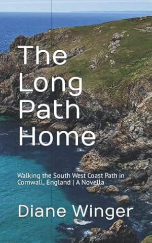 Bild des Verkufers fr The Long Path Home: Walking the South West Coast Path in Cornwall, England | A Novella zum Verkauf von WeBuyBooks