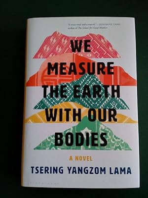 We Measure the Earth with Our Bodies. A Novel.