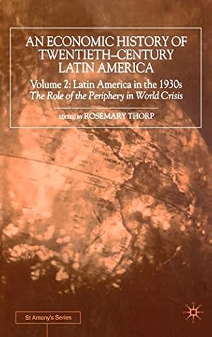 Seller image for An Economic History of Twentieth-Century Latin America: Volume 2: Latin America in the 1930s. The Role of the Periphery in World Crisis (St Antony's Series) for sale by WeBuyBooks