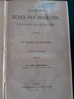 Ausgewählte Reden des Isokrates, Panegyrikos und Areopagitikos, erklärt von Dr. Rudolf Rauchenste...