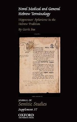 Imagen del vendedor de Novel Medical and General Hebrew Terminology, Hippocrates' Aphorisms in the Hebrew Tradition: Volume Three (Journal of Semitic Studies Supplement) a la venta por WeBuyBooks