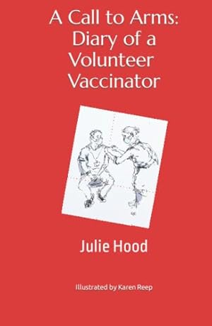 Bild des Verkufers fr A Call to Arms: Diary of a Volunteer Vaccinator zum Verkauf von WeBuyBooks