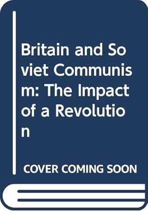 Seller image for Britain and Soviet Communism: The Impact of a Revolution for sale by WeBuyBooks