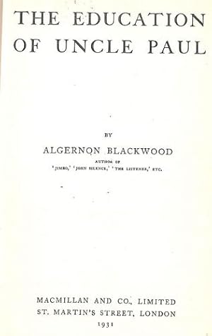 THE EDUCATION OF UNCLE PAUL. by BLACKWOOD, Algernon.: Very Good Hardcover  (1909) First Edition (& 1st printing)., Signed by Author(s)