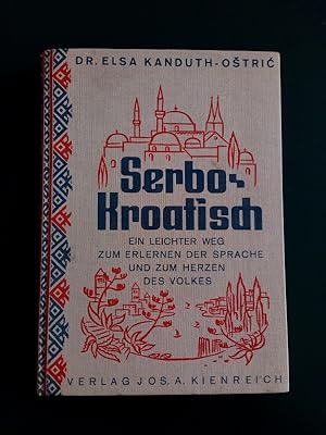 Image du vendeur pour Serbo-Kroatisch. Ein leichter Weg zum Erlernen der Sprache und zum Herzen des Volkes. mis en vente par Antiquariat Seitenwechsel