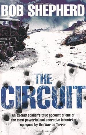 Seller image for The Circuit: An ex-SAS soldier's true account of one of the most powerful and secretive industries spawned by the War on Terror for sale by WeBuyBooks