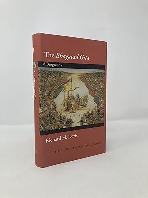 The Bhagavad Gita: A Biography (Lives of Great Religious Books, 23)