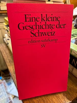 Bild des Verkufers fr Eine kleine Geschichte der Schweiz : der Bundesstaat und seine Traditionen. (= Edition Suhrkamp 2079). zum Verkauf von Altstadt-Antiquariat Nowicki-Hecht UG