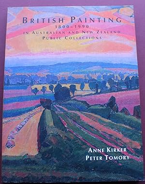 Seller image for British Painting 1800-1990: In Australian and New Zealand Public Collections. for sale by Bristow & Garland