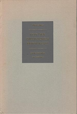 Bild des Verkufers fr Von der dreifachen Ehrfurcht - Goethes Gedanken ber Erziehung zu edlem Menschentum; Mit einem Essay von Alfred Schtze - Die Illustrationen schuf Archibald Bajorat, Eschborn/Ts. zum Verkauf von Walter Gottfried