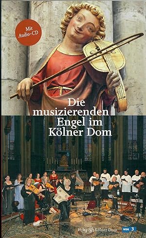 Seller image for Die musizierenden Engel im Klner Dom - mit Audio-CD; 1. Auflage 2012 for sale by Walter Gottfried