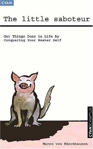 Seller image for The Little Saboteur: Get things done in life by conquering your weaker self for sale by WeBuyBooks