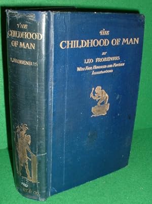 THE CHILDHOOD OF MAN : A Popular Account of the Lives, Customs and Thoughts of the Primitive Races