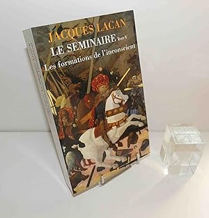Le Séminaire de Jacques Lacan : Livre V (1957-1958). Les Formations de l'inconscient - Le Seuil. ...