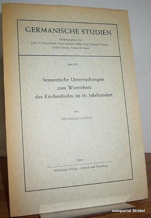 Semantische Untersuchungen zum Wortschatz des Kirchenliedes im 16. Jahrhundert.