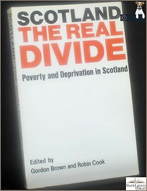 Imagen del vendedor de Scotland: The Real Divide: Poverty and Deprivation in Scotland a la venta por BookLovers of Bath