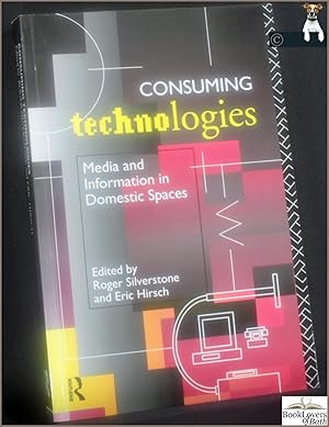 Image du vendeur pour Consuming Technologies: Media and Information in Domestic Spaces mis en vente par BookLovers of Bath