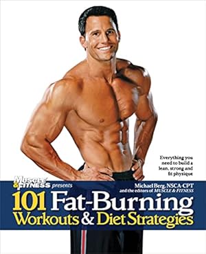 Bild des Verkufers fr 101 Fat-Burning Workouts & Diet Strategies For Men: Everything You Need to Get a Lean, Strong and Fit Physique (101 Workouts) zum Verkauf von ZBK Books