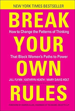 Immagine del venditore per Break Your Own Rules: How to Change the Patterns of Thinking that Block Women's Paths to Power venduto da Books for Life