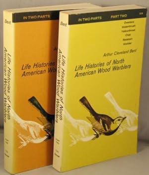 Life Histories of North American Wood Warblers. In two parts, complete.