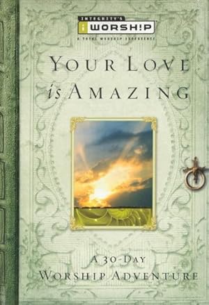Seller image for The Your Love Is Amazing: A 30-Day Worship Adventure (Iworship) for sale by ICTBooks