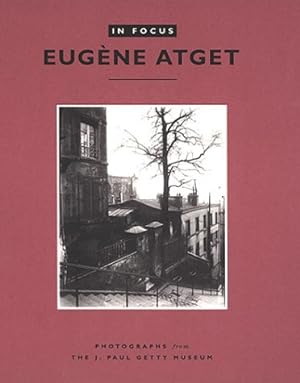 Immagine del venditore per In Focus: Eugene Atget : Photographs from the J. Paul Getty Museum venduto da ICTBooks