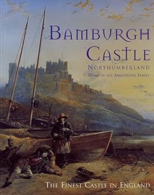 Seller image for Bamburgh Castle Northumberland: Home of the Armstrong Family for sale by WeBuyBooks
