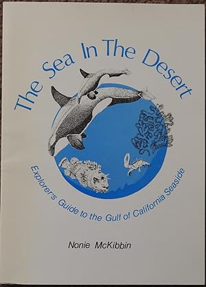 The Sea in the Desert : Explorer's Guide to the Gulf of California Seaside